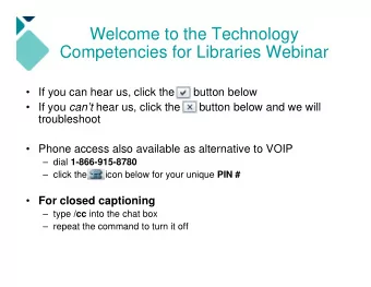 Welcome to the Technology  Competencies for Libraries Webinar   If you can hear us, click the