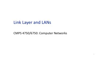 Link Layer and LANs  CMPS 4750/6750: Computer Networks  1  Outline  overview (6.1)  multiple