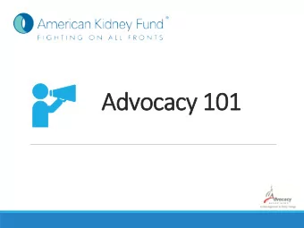 Advocacy 1  101  Key  Elements  Knowing what you  want  Knowing who youre  talking to  Knowing