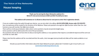 House keeping Thank you for joining the Open Networks webinar for   WS1A P5 Interaction between