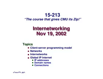 15-213  The course that gives CMU its Zip!  Internetworking  Internetworking  Nov 19, 2002