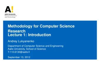 Methodology for Computer Science  Research  Lecture 1: Introduction  Andrey Lukyanenko  Department