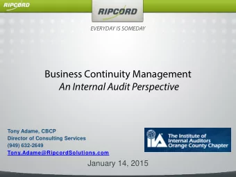 Business Continuity Management  An Internal Audit Perspective  Tony Adame, CBCP  Director of