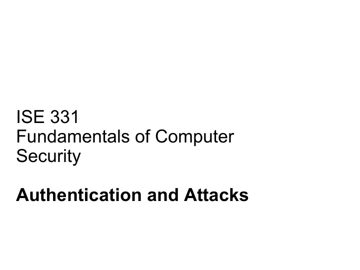 ise 331 fundamentals of computer security authentication