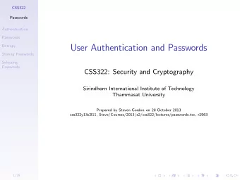 User Authentication and Passwords  Storing Passwords  Selecting  Passwords  CSS322: Security and
