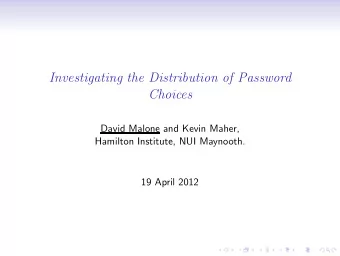 Investigating the Distribution of Password  Choices  David Malone and Kevin Maher,  Hamilton