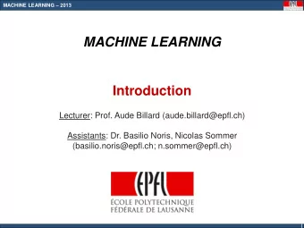 Introduction Lecturer: Prof. Aude Billard (aude.billard@epfl.ch) Assistants: Dr. Basilio Noris,