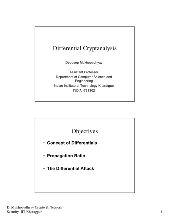 Differential Cryptanalysis  Debdeep Mukhopadhyay  Assistant Professor  Department of Computer