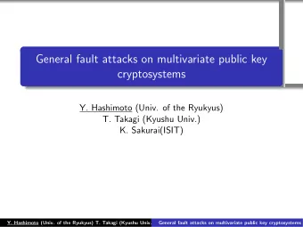 General fault attacks on multivariate public key  cryptosystems  Y. Hashimoto (Univ. of the