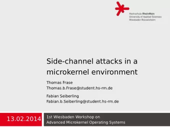Side-channel attacks in a  microkernel environment  Thomas Frase  Thomas.b.Frase@student.hs-rm.de