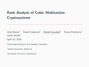 Rank Analysis of Cubic Multivariate  Cryptosystems John Baena 1 Daniel Cabarcas 1 Daniel Escudero 2