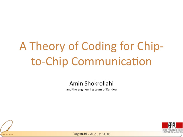 a theory of coding for chip to chip communica6on