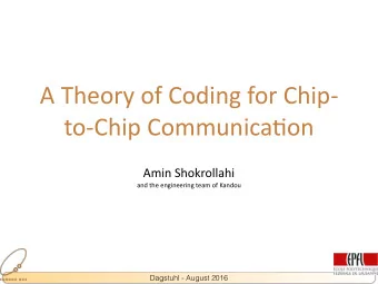 A  Theory  of  Coding  for  Chip-  to-Chip  Communica6on  Amin