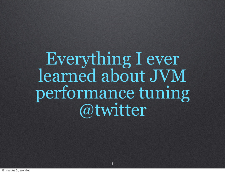 everything i ever learned about jvm performance tuning