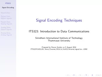 Signal Encoding Techniques  Digital Data,  Analog Signals  Analog Data,  Digital Signals  ITS323: