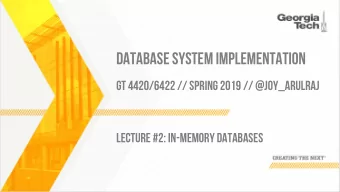 DATABASE SYSTEM IMPLEMENTATION  GT 4420/6422 // SPRING 2019 // @JOY_ARULRAJ  LECTURE #2: IN-MEMORY