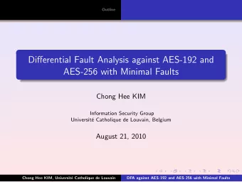 Differential Fault Analysis against AES-192 and  AES-256 with Minimal Faults  Chong Hee KIM