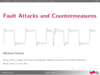 Fault Attacks and Countermeasures  Michael Hutter  Summer School on Design and Security of