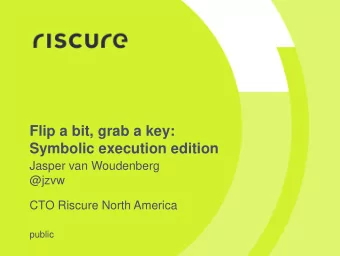 Flip a bit, grab a key:  Symbolic execution edition  Jasper van Woudenberg  @jzvw  CTO Riscure