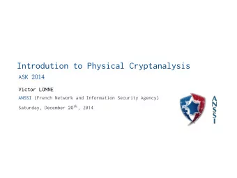 Introdution to Physical Cryptanalysis ASK 2014  Victor LOMNE  ANSSI (French Network and Information