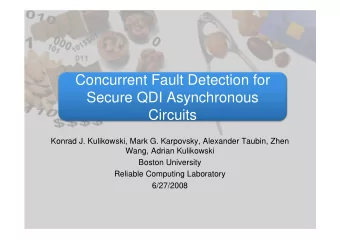 Concurrent Fault Detection for  Secure QDI Asynchronous  Circuits  Konrad J. Kulikowski, Mark G.