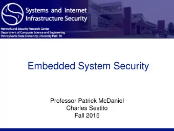 Embedded System Security  Professor Patrick McDaniel  Charles Sestito  Fall 2015  Embedded System