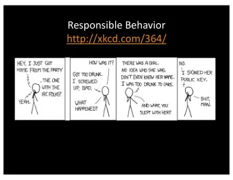 Responsible Behavior  http://xkcd.com/364/  Lab: Alternate CTR mode  Suppose we use encrypt