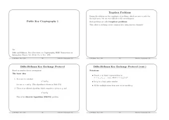 Trapdoor Problems  Basing the solution on the complexity of problems, which are easy to solve for