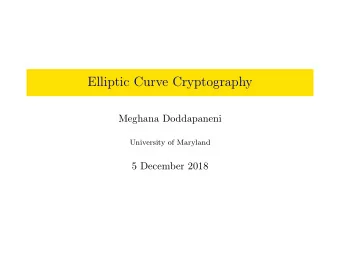 Elliptic Curve Cryptography  Meghana Doddapaneni  University of Maryland  5 December 2018