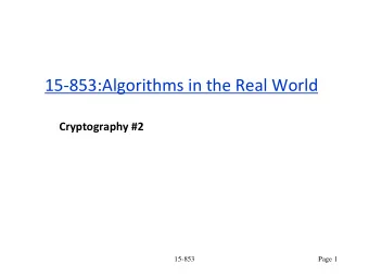 15-853:Algorithms in the Real World  Cryptography #2  15-853  Page 1  Cryptography Outline