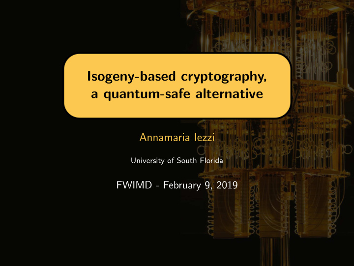 isogeny based cryptography a quantum safe alternative