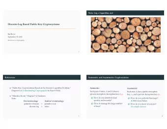 Discrete-Log Based Public Key Cryptosystems  Jim Royer  September 25, 2018  Introduction to