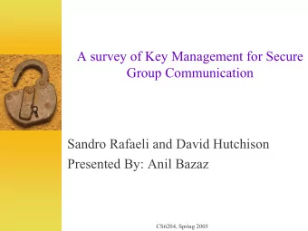 A survey of Key Management for Secure  Group Communication  Sandro Rafaeli and David Hutchison