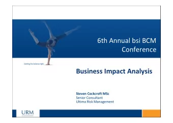 6th Annual bsi BCM  Conference  Business Impact Analysis  Steven Cockcroft MSc  Senior Consultant
