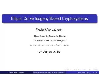 Elliptic Curve Isogeny Based Cryptosystems  Frederik Vercauteren  Open Security Research (China)