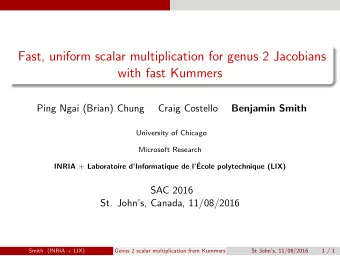 Fast, uniform scalar multiplication for genus 2 Jacobians  with fast Kummers  Ping Ngai (Brian)