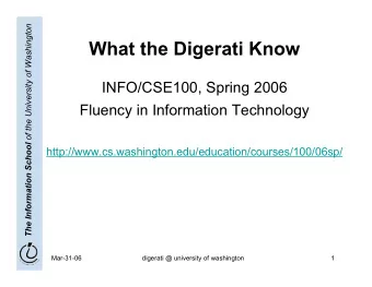 What the Digerati Know  INFO/CSE100, Spring 2006  Fluency in Information Technology