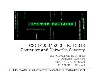 CSCI 4250/6250  Fall 2013  Computer and Networks Security  INTRODUCTION TO CRYPTO  CHAPTER 8