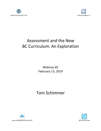 Assessment and the New  BC Curriculum: An Exploration  Webinar #2  February 13, 2019  Tom Schimmer
