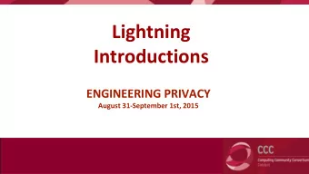 Lightning  Introductions  ENGINEERING PRIVACY  August 31-September 1st, 2015  Annie Antn /