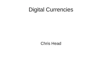 Digital Currencies  Chris Head  Digital Monetary Trust  Trusted central authority