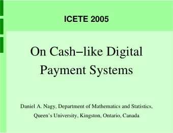 On Cashlike Digital  Payment Systems  Daniel A. Nagy, Department of Mathematics and Statistics,