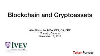 Blockchain and Cryptoassets  Alan Wunsche, MBA, CPA, CA, CBP  Toronto, Canada  November 15, 2018