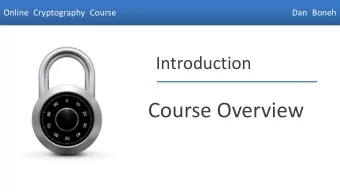 Course Overview  Dan Boneh  Welcome  Course objectives:  Learn how crypto primitives work