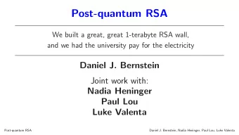 Post-quantum RSA  We built a great, great 1-terabyte RSA wall,  and we had the university pay for