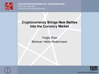 Cryptocurrency Brings New Battles  into the Currency Market  Yingjie Zhao  Betreuer: Heiko