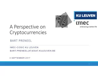 A Perspective on  Cryptocurrencies  BART PRENEEL  IMEC-COSIC KU LEUVEN