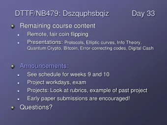 DTTF/NB479: Dszquphsbqiz  Day 33  Remaining course content  Remote, fair coin flipping