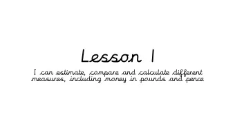 Lesson 1  I can estimate, compare and calculate different  measures, including money in pounds and
