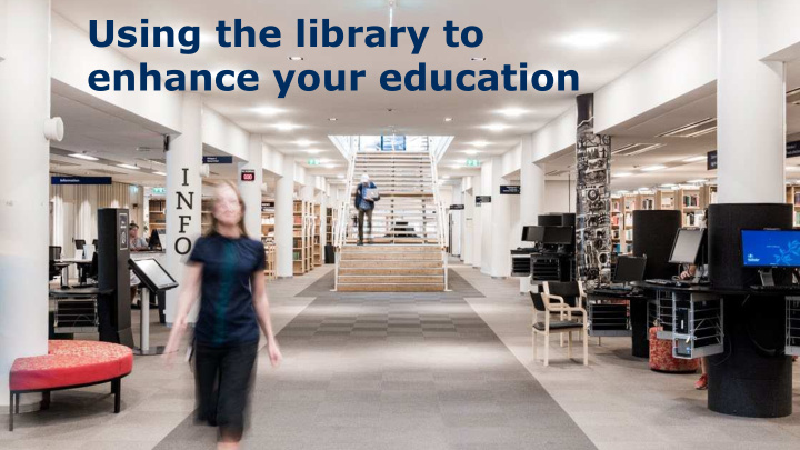using the library to enhance your education presentation